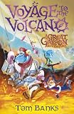 Voyage to the volcano : being a continuation of the telling of the voyages, mishaps and triumphs of Captain Meredith Anstruther, his crew and his celebrated Great Galloon