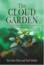 The Cloud Garden : A True Story of Adventure, Survival, and Extreme Horticulture