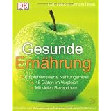 Gesunde Ern�hrung: Empfehlenswerte Nahrungsmittel - 45 Di�ten im Vergleich - Mit vielen Rezeptideenvon "Lisa Hark"