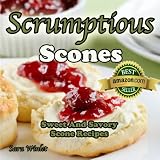 Scones (Scrumptious Scones, Simply the Best Scone Recipes)