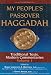 My People s Passover Haggadah: Traditional Texts, Modern Commentaries Volume 1