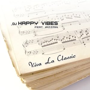 DJ Happy Vibes Feat. Jazzmin - Viva la Classic