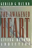 : The Awakened Heart: Living Beyond Addiction