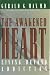 The Awakened Heart: Living Beyond Addiction
