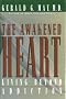 The Awakened Heart: Living Beyond Addiction