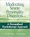 Moderating Severe Personality Disorders: A Personalized Psychotherapy Approach