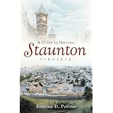 A Guide to Historic Staunton, Virginia by Edmund D. Potter
