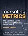 Marketing Metrics: The Definitive Guide to Measuring Marketing Performance (2nd Edition) Marketing Metrics: The Definitive Guide to Measuring Marketing Performance (2nd Edition)