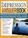 The The Depression Answer Book: Professional Answers to More than 275 Critical Questions About Medication, Therapy, Support, and More
