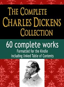 the complete charles dickens collection : 60 complete works : formatted for the kindle. including linked table of contents - charles dickens
