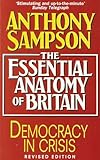 The essential anatomy of Britain : democracy in crisis