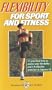 Flexibility for Sport and Fitness NTSC Video [VHS]