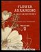 Book Flower Arranging: A Fascinating Hobby: Volume 2