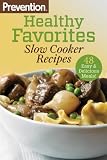 Prevention Healthy Favorites: Slow Cooker Recipes: 48 Easy and Delicious Meals!