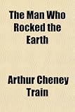 The Man Who Rocked the Earth