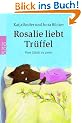Rosalie liebt Tr�ffel. Tr�ffel liebt Rosalie: Vom Gl�ck zu zweit