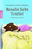 Rosalie liebt Tr&uuml;ffel - Tr&uuml;ffel liebt Rosalie: Vom Gl&uuml;ck zu zweit - Katja Reider