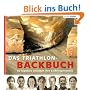 Das Triathlon-Backbuch: 50 Topstars verraten ihre Lieblingsrezepte