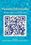 Visuality/ materiality : images, objects and practices
