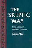 The Skeptic Way: Sextus Empiricuss Outlines of Pyrrhonism