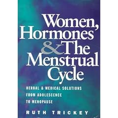 Women, Hormones and the Menstrual Cycle: Herbal and Medical Solutions from Adolescence to Menopause