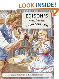 Edison's Fantastic Phonograph
