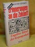 Erinnerungen an die Zukunft : Ungel�ste R�tsel der Vergangenheit - Erich von D�niken