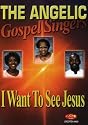 The Angelic Gospel Singers: I Want to See Jesus [DVD] [2005] [Region 1] [US Import] [NTSC]