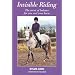 Invisible Riding: The Secret of Balance for You and Your Horse