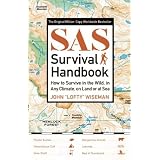 SAS Survival Handbook: How to Survive in the Wild, in Any Climate, on Land or at Sea