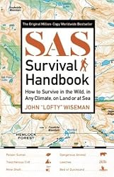 SAS Survival Handbook: How to Survive in the Wild, in Any Climate, on Land or at Sea