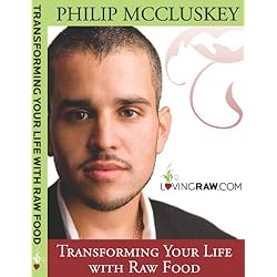 Transforming Your Life With Raw Food: Philip McCluskey