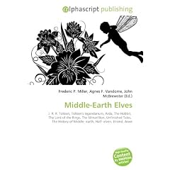 Middle-Earth Elves: J. R. R. Tolkien, Tolkien's legendarium, Arda, The Hobbit,  The Lord of the Rings, The Silmarillion, Unfinished Tales,  The History of Middle- earth, Half- elven, Elrond, Arwe