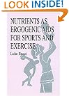 Nutrients as Ergogenic Aids for Sports and Exercise (Nutrition in Exercise & Sport)