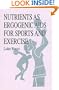 Nutrients as Ergogenic Aids for Sports and Exercise (Nutrition in Exercise & Sport)