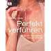 Mit M�nnern flirten und sie verf�hren!