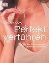 Perfekt verf&uuml;hren: Wie Sie Ihre K&ouml;rpersprache bewusst einsetzen