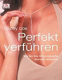 Perfekt verf�hren: Wie Sie Ihre K�rpersprache bewusst einsetzen