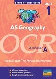 AS Geography OCR (A): Unit 1 module 2680: The Physical Environment (Student Unit Guides)
