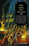 Our Lives, Our Fortunes : Continuing The Account Of The Life And Times Of Geoffrey Frost, Mariner, Of Portsmouth, In New Hampshire, As Faithfully Translated From The Ming Tsun Chronicles, And Diligently Compared With Other Contemporary Histories