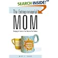 The Entrepreneurial Mom: Managing for Success in Your Home and Your Business