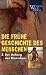 Die frühe Geschichte des Menschen 3: Der Anfang des Menschen