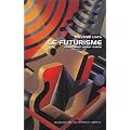 Le Futurisme : Cr�ation et avant-garde