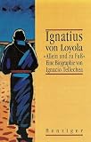 Ignatius von Loyola. ' Allein und zu Fu�'