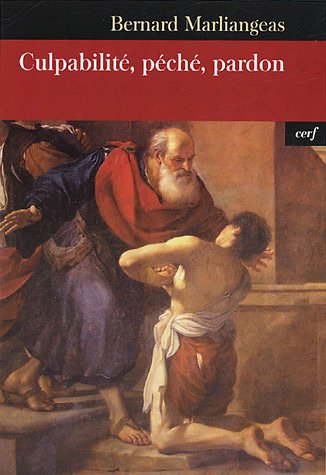 Culpabilite, peche, pardon Bernard Marliangeas Cerf Religion Vie chretienne Repo