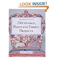 Decoupage, Paint and Fabric Projects (Decorating furniture)