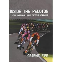 Inside the Peloton: Riding, Winning and Losing the Tour de France