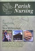 Parish Nursing: A Handbook for the New Millennium