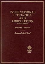 Lowenfeld's International Litigation and Arbitration, 2d (American Casebook Series&reg;) (American Casebook Series and Other Coursebooks)