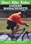 Short Bike Rides in Eastern Massachusetts, 3rd (Short Bike Rides Series)